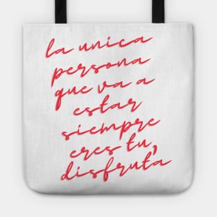 Camiseta La unica persona que va a estar siempre eres tu, disfruta. The only person that is going to be there forever is yourself. Tote