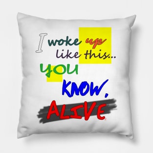 I Woke Up Like This - Color Pillow