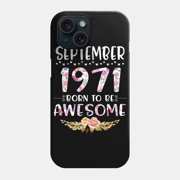 September 1971 Born To Be Awesome Happy Birthday 49 Years old to me you mommy sister daughter Phone Case by joandraelliot