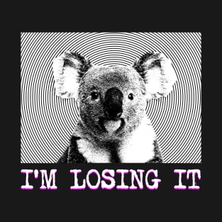 I'm Losing It KOALA T-Shirt