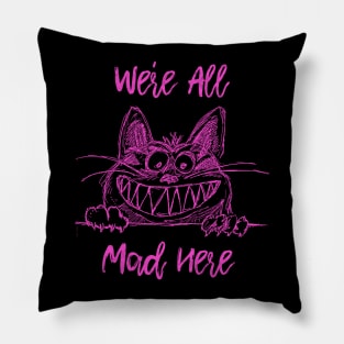 We're All Mad Here - Cheshire Cat, Alice in Wonderland Quote Pillow