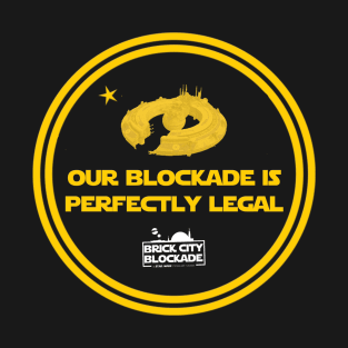 Our Blockade Is Perfectly Legal T-Shirt