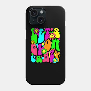 Let Glow Crazy Retro Colorful Bday Funny Birthday Squad Phone Case