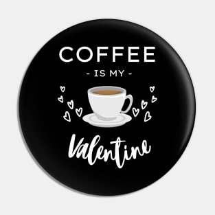 Coffee Is My Valentine Pin