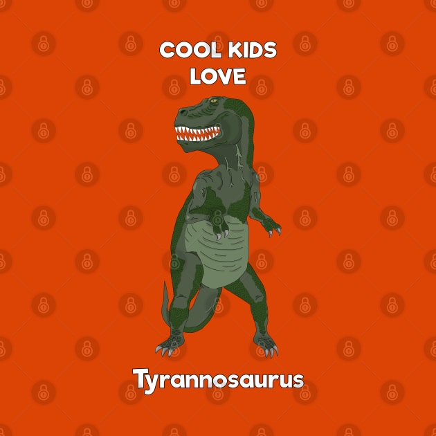 Cool kids love tyrannosaurus by DigitalCleo