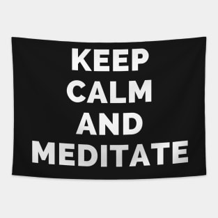 Keep Calm And Meditate - Black And White Simple Font - Funny Meme Sarcastic Satire - Self Inspirational Quotes - Inspirational Quotes About Life and Struggles Tapestry