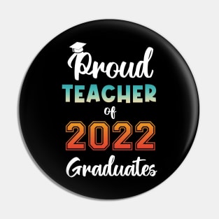 Proud Teacher of 2022 Graduates Pin