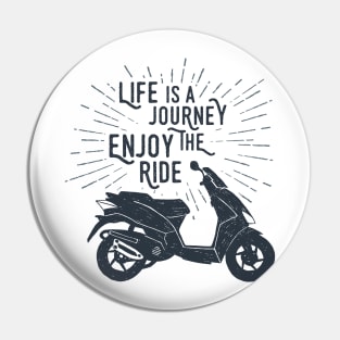 Life Is A Journey. Enjoy The Ride Pin