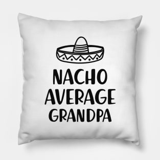 Grandpa - Nacho average grandpa Pillow