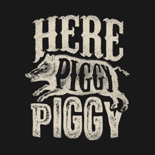 Here Piggy Piggy T shirt Boar Hunting Vintage Pig Hog Hunter T-Shirt