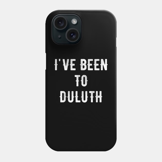I've Been To Duluth The Great Outdoors John Candy Camping Phone Case by Seaside Designs