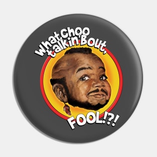 Mr Gary T Coleman - Whatchoo talkin'bout FOOL!?! Pin