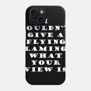 I couldn’t give a flying flamingo what your view is Phone Case