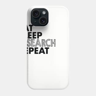 Eat, sleep, research, repeat Phone Case