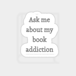 Ask me about my book addiction Magnet