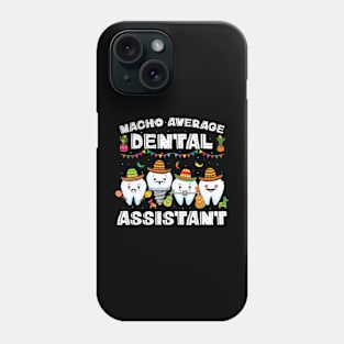 Nacho Average Dental Assistant Cinco De Mayo Phone Case