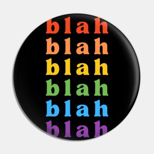 BLAH BLAH BLAH Pin