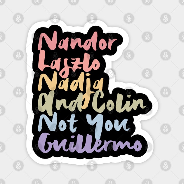 Nandor Laszlo Nadja And Colin Not You Guillermo Magnet by Myteeshirts