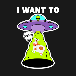 Alien Abduction Cow, UFO, I Want To Believe Parody Funny T-Shirt