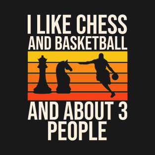 I Like Chess Basketball & About 3 People T-Shirt