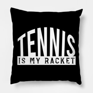 Tennis Pun Tennis is My Racket Pillow