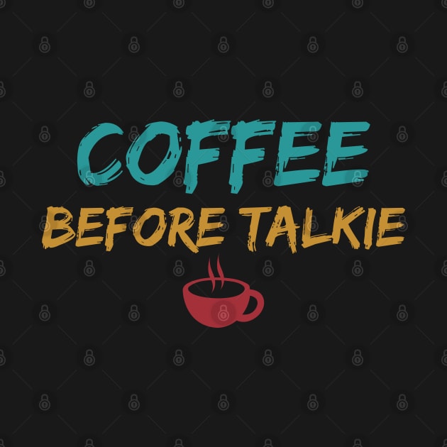 Coffee Before Talkie by Firts King