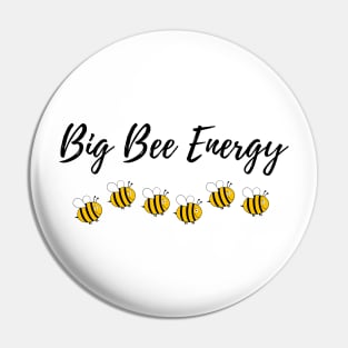 Big Bee Energy tshirt button totebag hoodie Pin