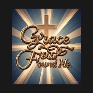 Grace Found Me T-Shirt