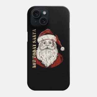 Not Today Santa - Funny Christmas Phone Case