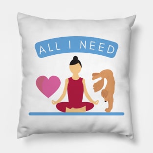 All I need is love and yoga and a dog Pillow