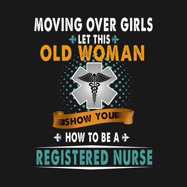 Moving Over Girls Let This Old Woman Show You How To Be A Registered Nurse by Rojio