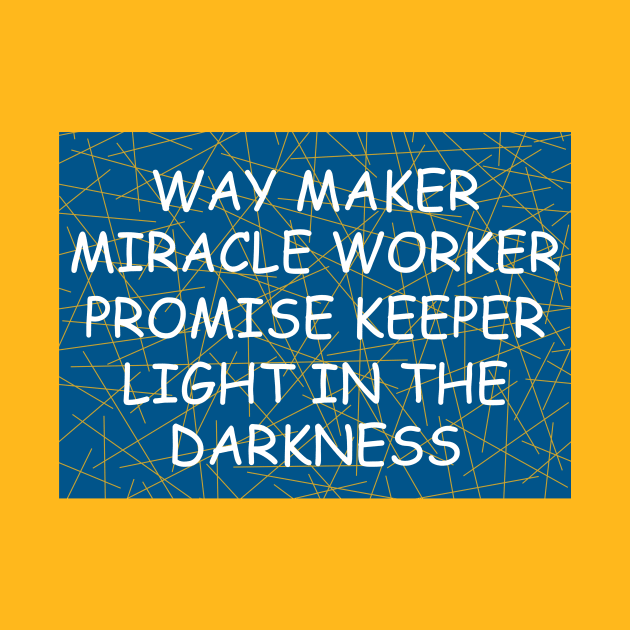 Way maker miracle worker promise keeper light in the darkness by Prayingwarrior