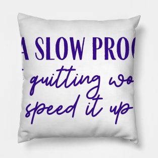 A Slow Process Pillow