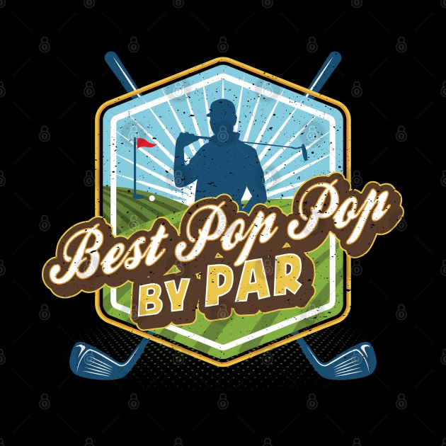 Best Pop Pop by Par Father's Day Dad Golf by aneisha