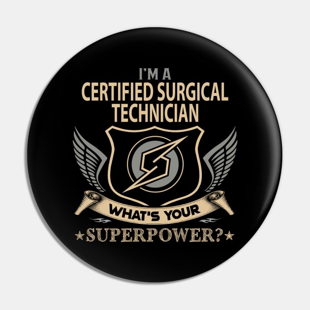 Certified Surgical Technician T Shirt - Superpower Gift Item Tee Pin by Cosimiaart