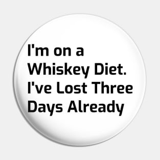 Whiskey Diet Tee - Three Days Down, More to Go! Pin