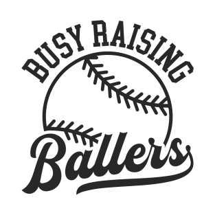 Busy raising ballers T-Shirt