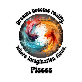 Dreams become reality Pisces T-Shirt T-Shirt