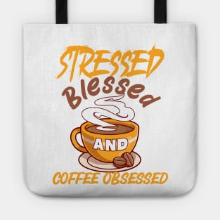 Stressed, Blessed and coffee obsessed Tote