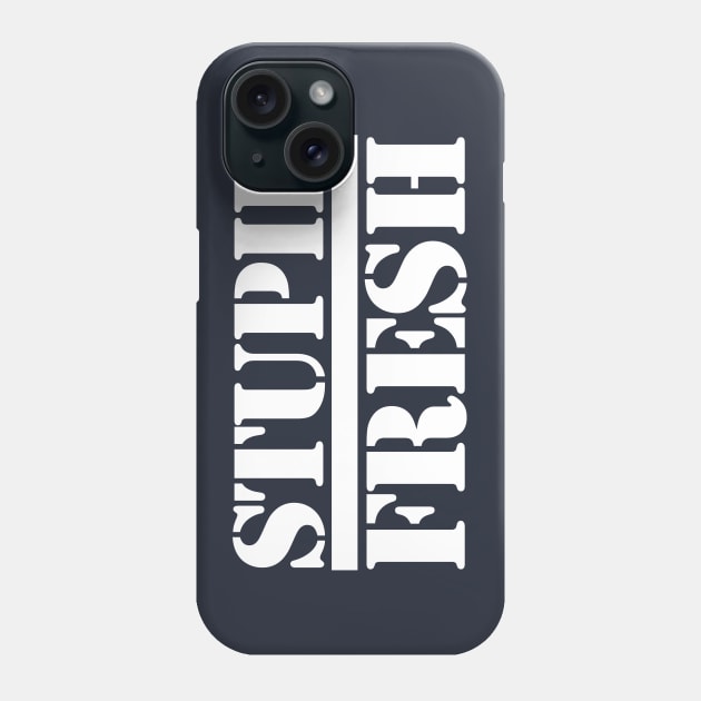 Stupid Fresh in Public Phone Case by PopCultureShirts