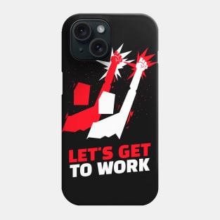 Let's get to work Phone Case