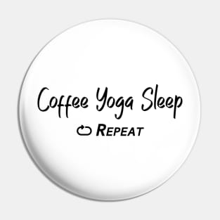 Coffee Yoga Sleep repeat text Pin