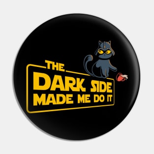 The Dark Side Made Me Do It Pin