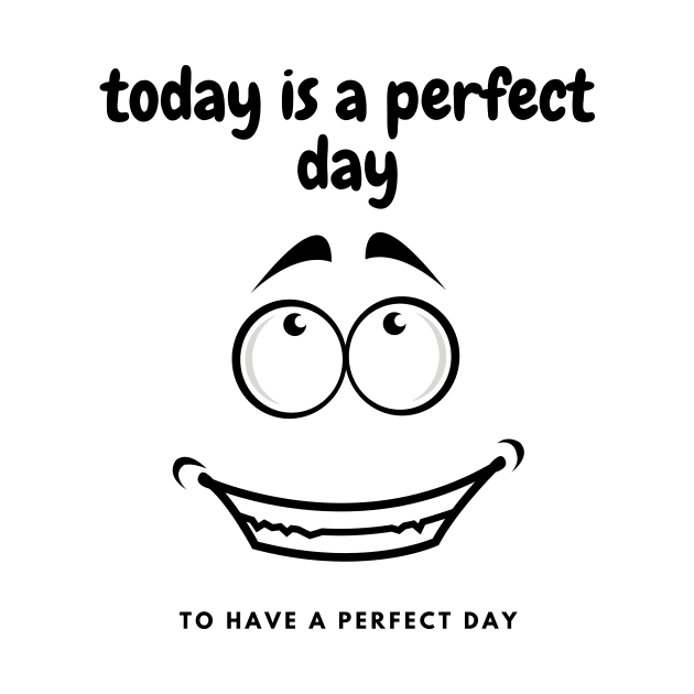 perfect day to have a perfect day by Dancespread