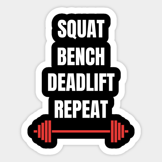 Squat Bench Deadlift Repeat Fitness Gym Workout Gym Sticker