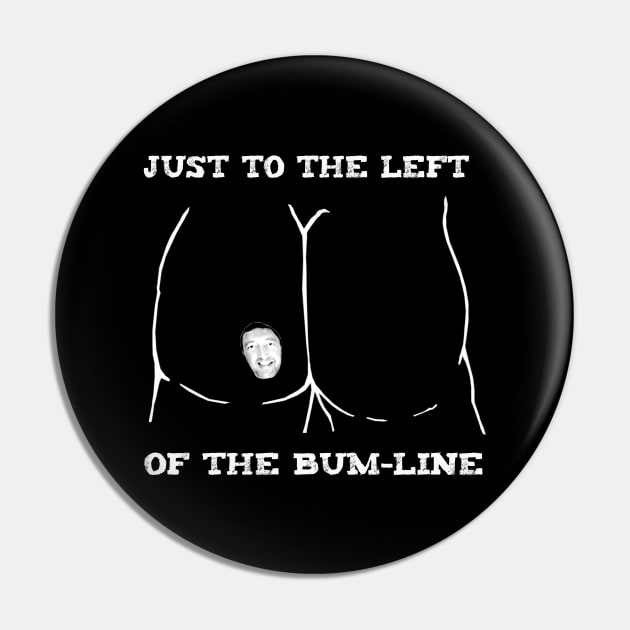 Bum Line Pin by Whatever Forever