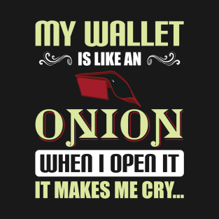 My wallet is like an onion T-Shirt