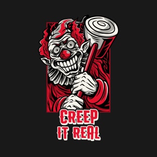 Creep it real halloween circus clown T-Shirt