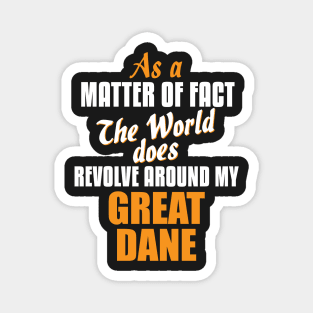 Actually the World Revolves Around My Great Dane T-Shirt Magnet