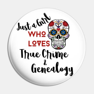 Just a Girl Who Loves True Crime & Genealogy Pin